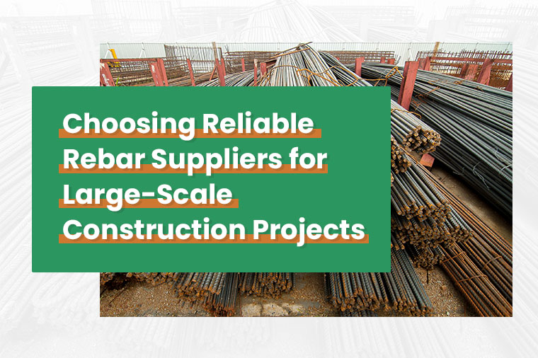 Choosing Reliable Rebar Suppliers for Large-Scale Construction Projects