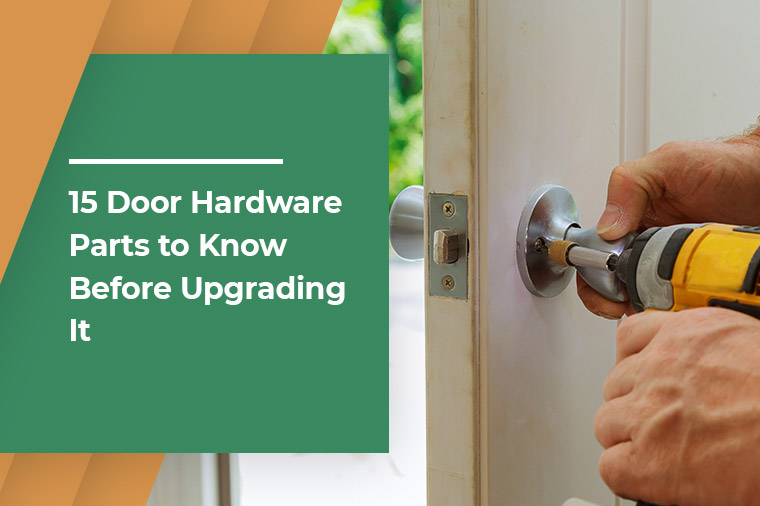 15 Door Hardware Parts to Know Before Upgrading It