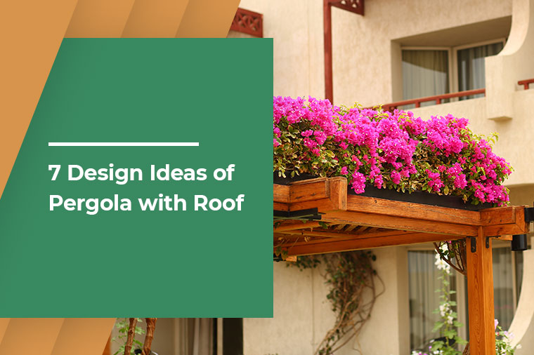 7 Design Ideas of Pergola with Roof