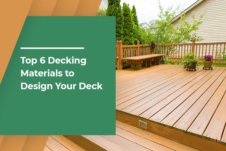 Top 6 Decking Materials to Design Your Deck