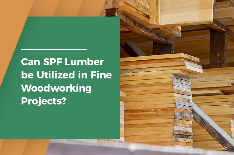 Can SPF Lumber be Utilized in Fine Woodworking Projects?