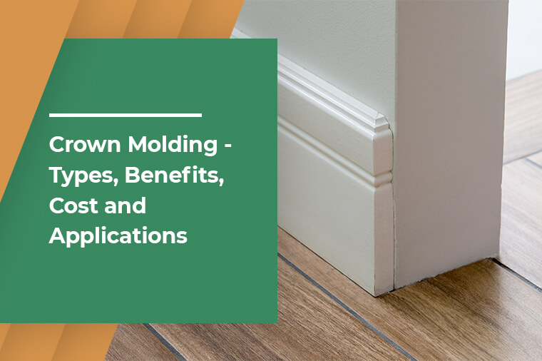 Crown Molding - Types, Benefits, Cost and Applications