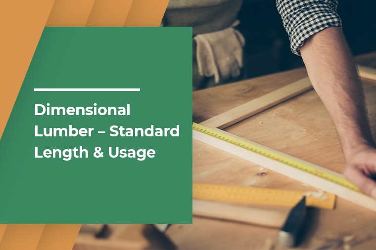 Dimensional Lumber – What it is, the Standard Length & Usage