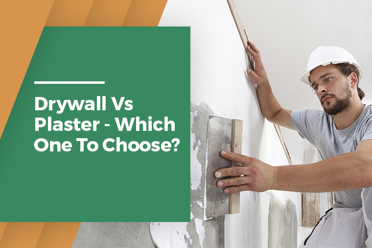 Drywall Vs Plaster - Which one to choose? 