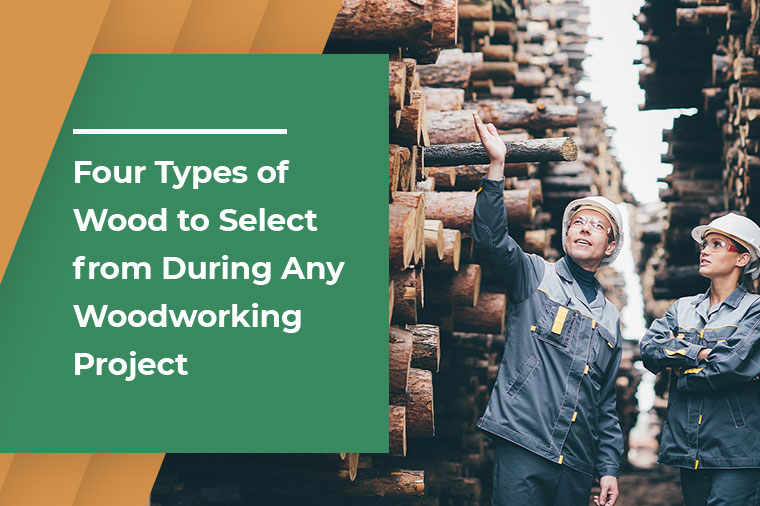 Four types of Wood to select from during Any Woodworking Project