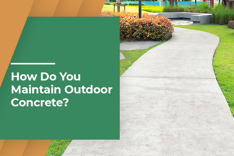 How Do You Maintain Outdoor Concrete?