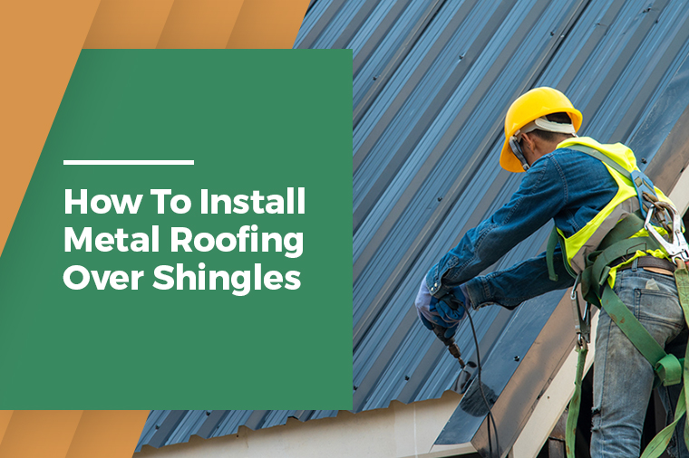 How to Install Metal Roofing Over Shingles