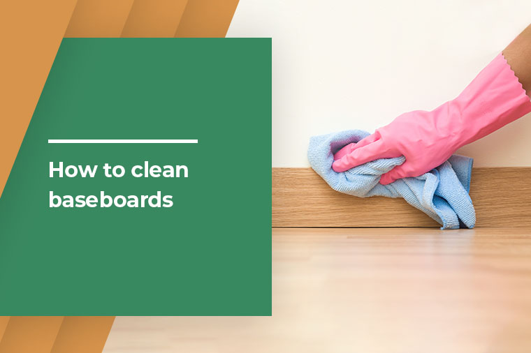 How to Clean Baseboards - A Step-by-Step Guide