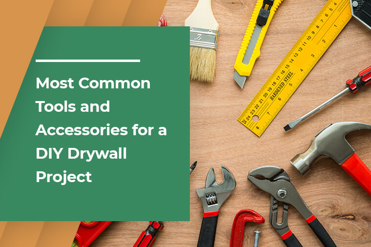 Most Common Tools and Accessories for a DIY Drywall Project