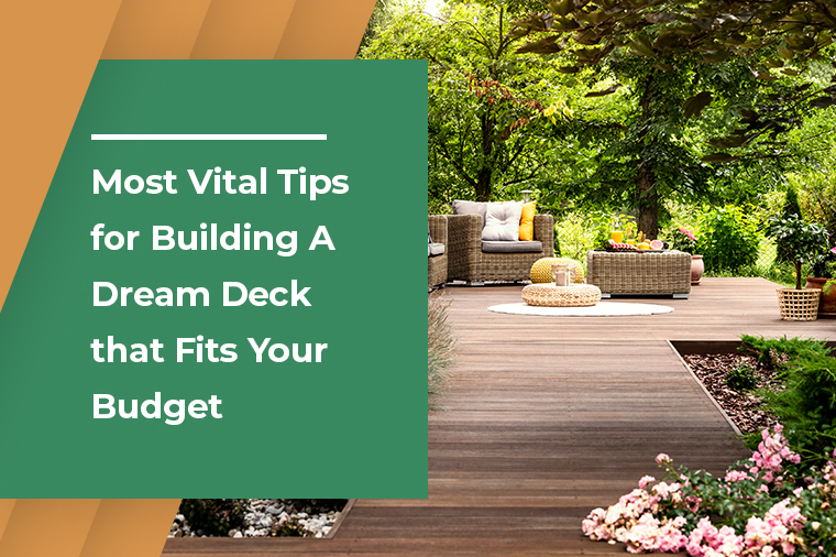 Most Vital Tips for Building A Dream Deck that Fits Your Budget