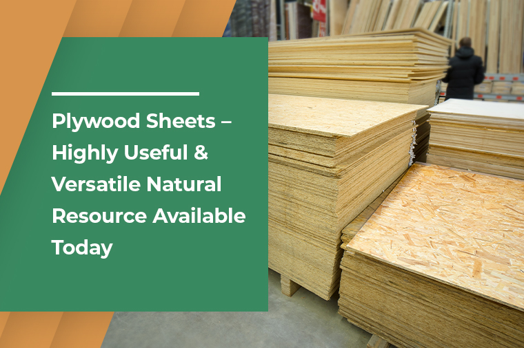 Plywood Sheets - Highly Useful & Versatile Natural Resource Available Today