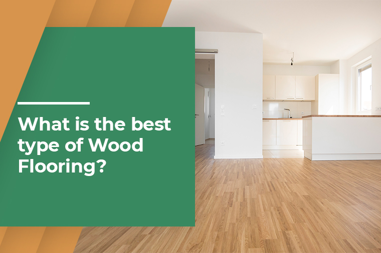 What is the best type of Wood Flooring?
