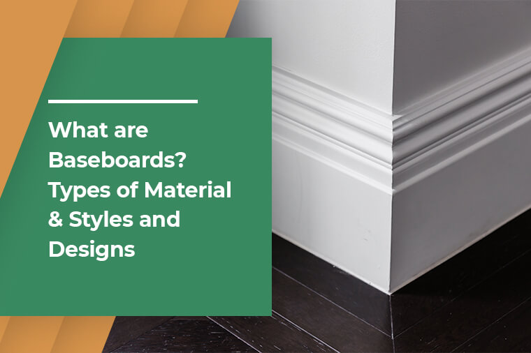 What are Baseboards? Types of Material & Styles and Designs