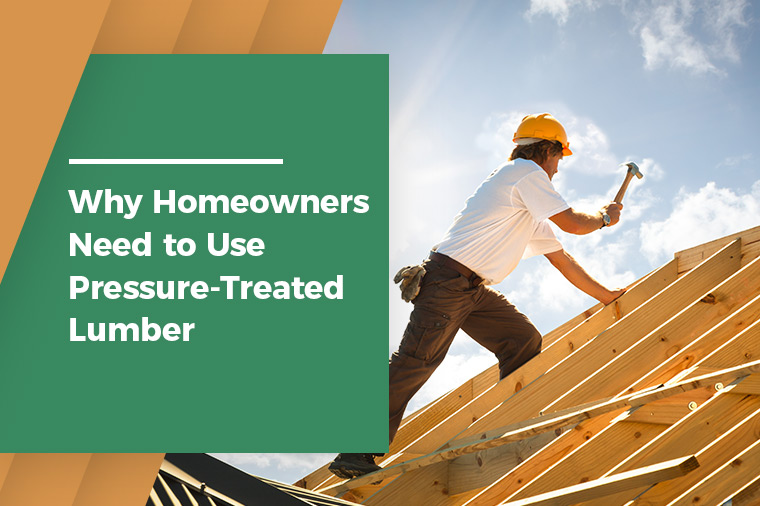 Why Homeowners Need to Use Pressure-Treated Lumber