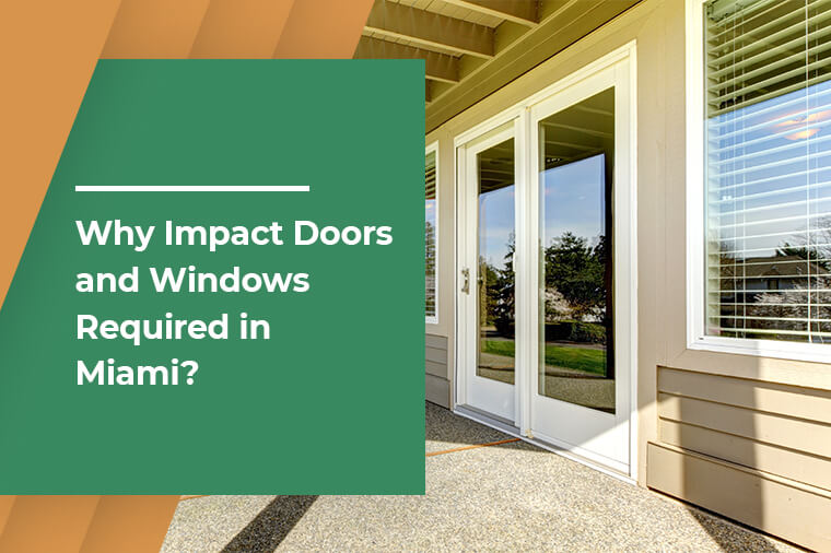 Why Impact Doors and Windows Are Required in Miami?