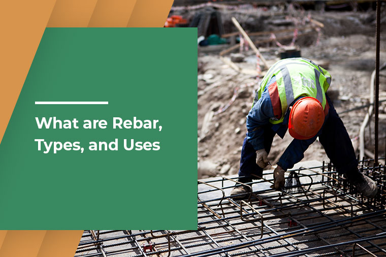 WHAT IS A REBAR, AND WHAT ARE ITS SEVERAL TYPES AND USES?